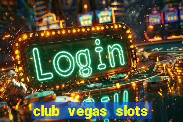 club vegas slots casino games 777